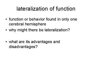 lateralization of function function or behavior found in