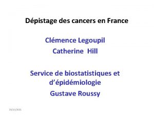 Dpistage des cancers en France Clmence Legoupil Catherine