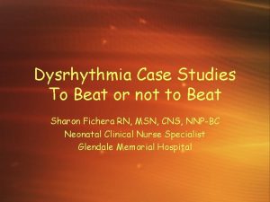 Dysrhythmia Case Studies To Beat or not to