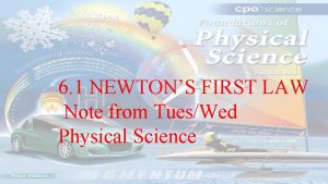 6 1 NEWTONS FIRST LAW Note from TuesWed