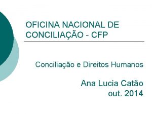 OFICINA NACIONAL DE CONCILIAO CFP Conciliao e Direitos