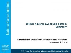 BRIDG Adverse Event Subdomain Summary Edward Helton Smita