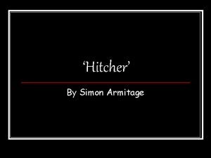 Hitcher By Simon Armitage What really annoys you