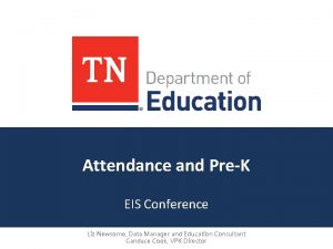 Attendance and PreK EIS Conference Liz Newsome Data