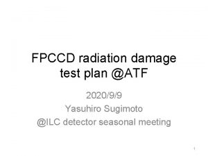 FPCCD radiation damage test plan ATF 202099 Yasuhiro