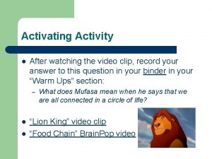 Activating Activity l After watching the video clip