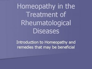 Homeopathy in the Treatment of Rheumatological Diseases Introduction