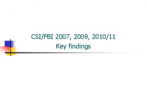 CSIFBI 2007 2009 201011 Key findings 2009 2009