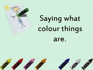 Saying what colour things are Rule number 1