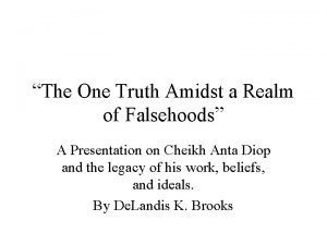 The One Truth Amidst a Realm of Falsehoods