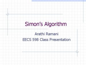 Simons Algorithm Arathi Ramani EECS 598 Class Presentation