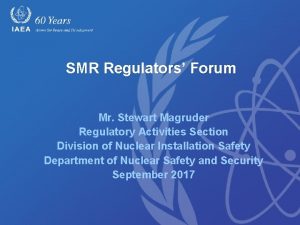 SMR Regulators Forum Mr Stewart Magruder Regulatory Activities
