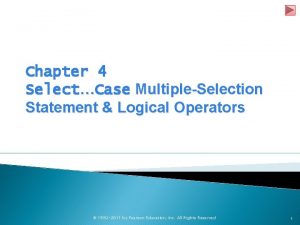Chapter 4 SelectCase MultipleSelection Statement Logical Operators 1992