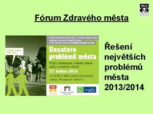 Frum Zdravho msta een nejvtch problm msta 20132014