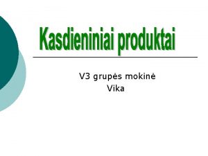 V 3 grups mokin Vika Duona Duonos produktuose