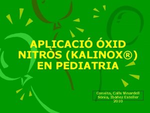 APLICACI XID NITRS KALINOX EN PEDIATRIA Conxita Calls