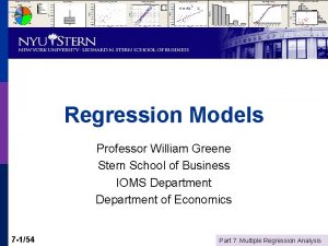 Regression Models Professor William Greene Stern School of