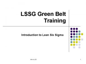 LSSG Green Belt Training Introduction to Lean Six