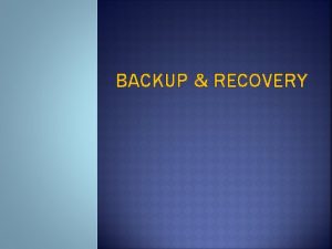 BACKUP RECOVERY Sistem recovery basis data Komponen dalam