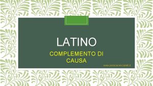 LATINO COMPLEMENTO DI CAUSA www jessicacenciarelli it Complemento