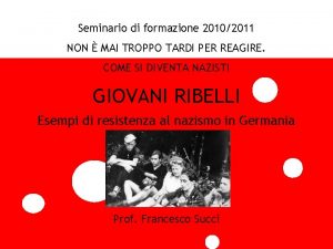 Seminario di formazione 20102011 NON MAI TROPPO TARDI