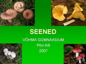 SEENED VHMA GMNAASIUM Pilvi Ailt 2007 pristuumsed organismid