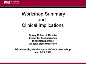 Workshop Summary and Clinical Implications Sidney M Hecht