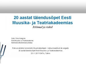 20 aastat tienduspet Eesti Muusika ja Teatriakadeemias Rmud