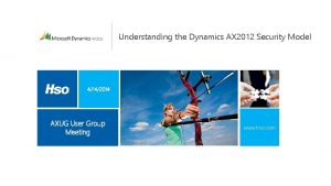 Understanding the Dynamics AX 2012 Security Model 4142014