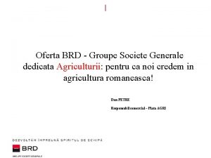 Oferta BRD Groupe Societe Generale dedicata Agriculturii pentru