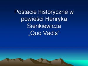 Postacie historyczne w powieci Henryka Sienkiewicza Quo Vadis