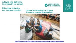 Addysg yng Nghymru Cenhadaeth ein cenedl Education in