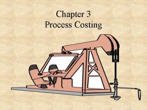 Chapter 3 Process Costing JobOrder v Process Costing