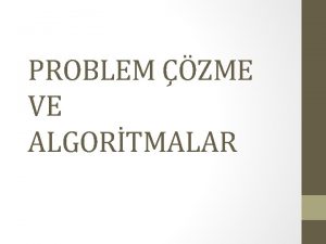 PROBLEM ZME VE ALGORTMALAR Yazlm Nedir Bilgisayarn yapmas