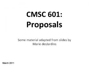 CMSC 601 Proposals Some material adapted from slides