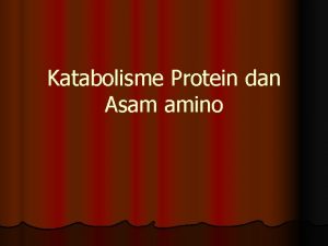 Katabolisme Protein dan Asam amino Pendahuluan l l