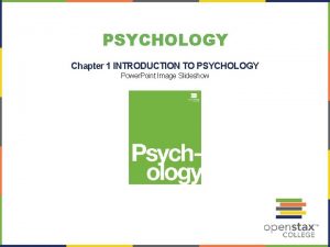 PSYCHOLOGY Chapter 1 INTRODUCTION TO PSYCHOLOGY Power Point