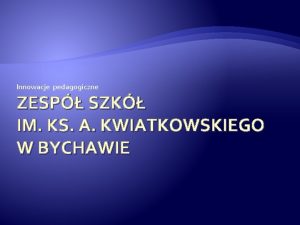 Innowacje pedagogiczne ZESP SZK IM KS A KWIATKOWSKIEGO