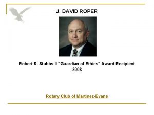 J DAVID ROPER Robert S Stubbs II Guardian