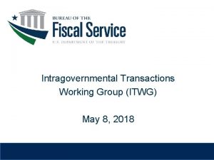 Intragovernmental Transactions Working Group ITWG May 8 2018
