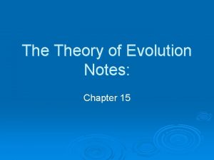The Theory of Evolution Notes Chapter 15 Theory