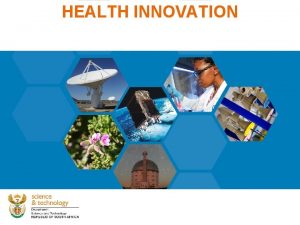 HEALTH INNOVATION Health Innovation for health includes the
