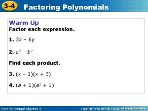 3 4 Factoring Polynomials Warm Up Factor each