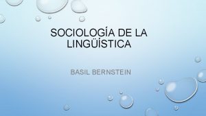 SOCIOLOGA DE LA LINGSTICA BASIL BERNSTEIN Socilogo y