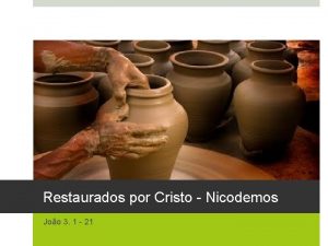 Restaurados por Cristo Nicodemos Joo 3 1 21