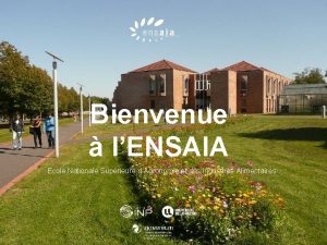 Bienvenue lENSAIA Ecole Nationale Suprieure dAgronomie et des