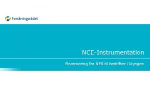 NCEInstrumentation Finansiering fra NFR til bedrifter i klyngen