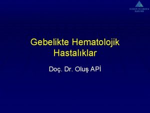 Gebelikte Hematolojik Hastalklar Do Dr Olu AP Gebelerde