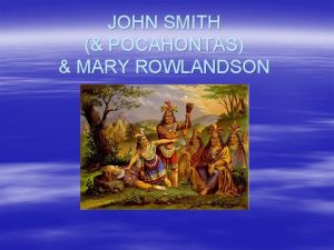 JOHN SMITH POCAHONTAS MARY ROWLANDSON LAMERICA COME NUOVA