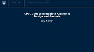 CPSC 320 Intermediate Algorithm Design and Analysis July